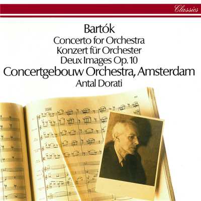 Bartok: Concerto for Orchestra; Two Images/アンタル・ドラティ／ロイヤル・コンセルトヘボウ管弦楽団
