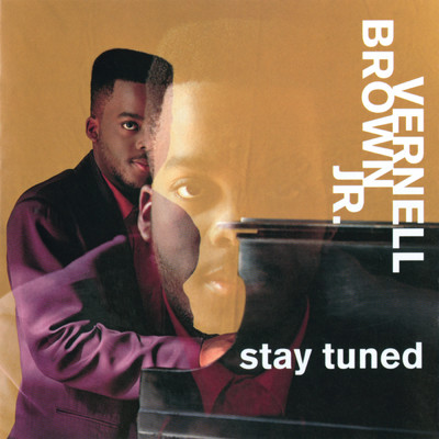 Stay Tuned/Vernell Brown Jr.