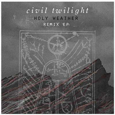 アルバム/Holy Weather: Remix EP/Civil Twilight
