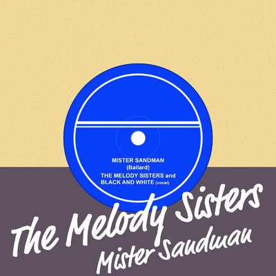 Mister Sandman/The Melody Sisters／Black And White