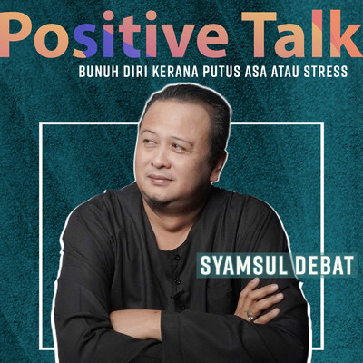 Positive Talk : Bunuh Diri Kerana Putus Asa Atau Stress/Syamsul Debat