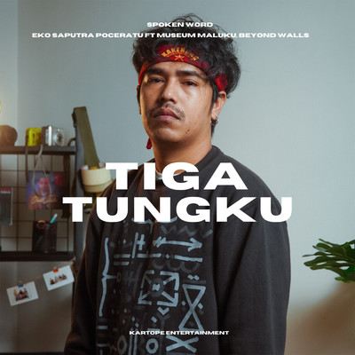 Tiga Tungku (featuring Museum Maluku, Beyond Walls)/Eko Saputra Poceratu