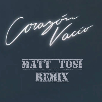 Corazon Vacio (Matt Tosi Remix)/Matt Tosi