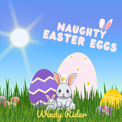 Naughty Easter Eggs/Windy Rider