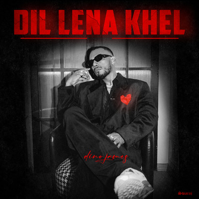 Dil Lena Khel/Dino James／R. D. Burman／Bluish Music