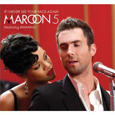 If I Never See Your Face Again (featuring Rihanna／Remix Edit)/Maroon 5