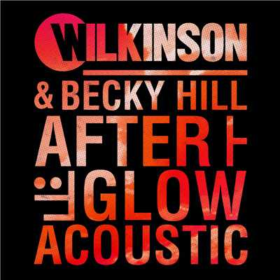 シングル/Afterglow (Acoustic)/WILKINSON／ベッキー・ヒル