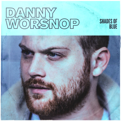 Shades of Blue/Danny Worsnop