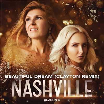 Beautiful Dream (featuring Lennon Stella, Joseph David-Jones／Clayton Remix)/Nashville Cast