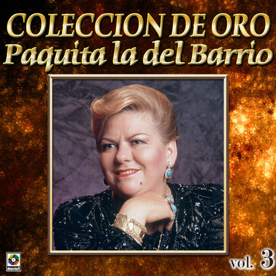 Coleccion De Oro, Vol. 3: La Huerfanita/Paquita la del Barrio