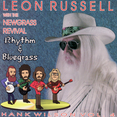 Rhythm & Bluegrass (Hank Wilson, Vol. 4)/Leon Russell & The New Grass Revival