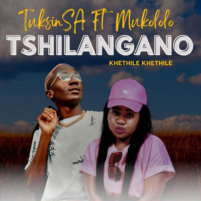 Tshilangano (Khethile Khethile) [feat. Mukololo]/TuksinSA