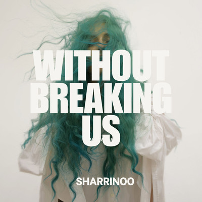 アルバム/Without Breaking Us/Sharrinoo