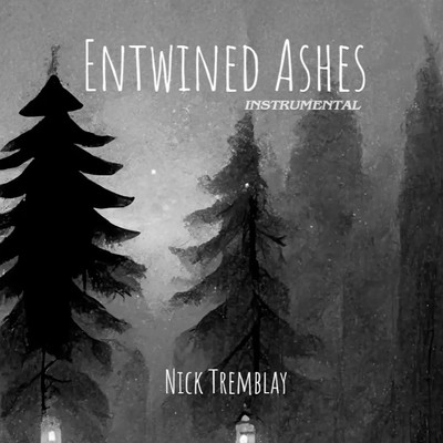 アルバム/Entwined Ashes (Instrumental)/Nick Tremblay