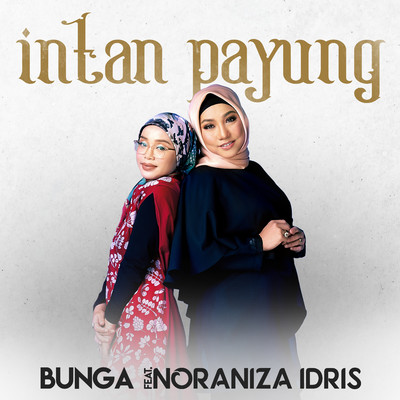 シングル/Intan Payung (feat. Noraniza Idris)/Bunga