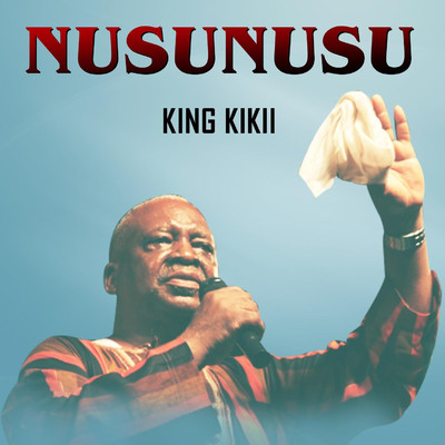 NUSUNUSU/KING KIKII