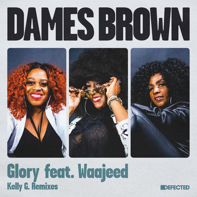 シングル/Glory (feat. Waajeed) [Kelly G. Love Ritual Club Mix]/Dames Brown