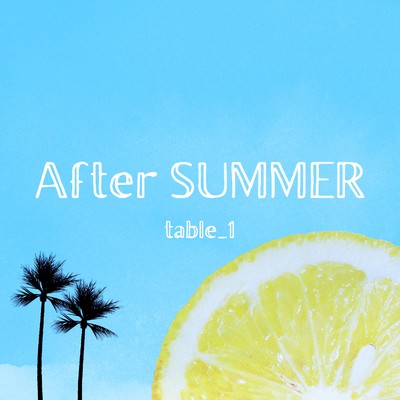 アルバム/After SUMMER/table_1