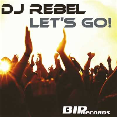 Let's Go！ (Extended Mix)/DJ Rebel