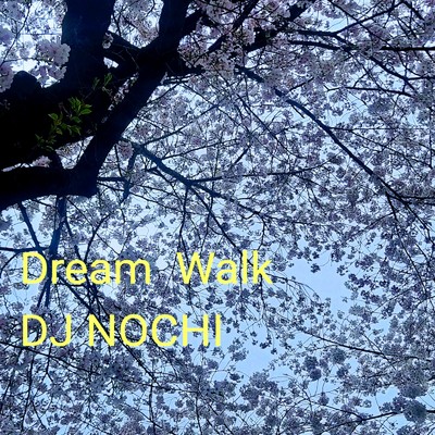 シングル/Dream Walk/DJ NOCHI