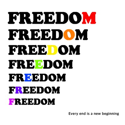 Every end is a new beginning/FREEDOM