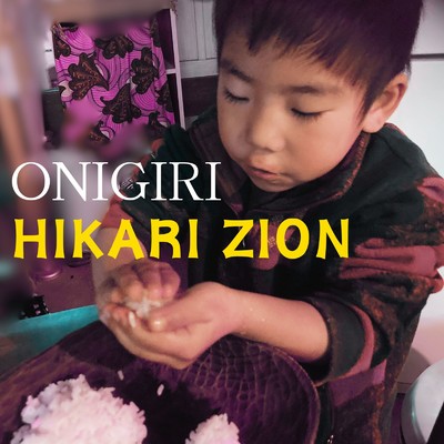 ONIGIRI/HIKARI ZION