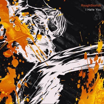 シングル/I Hate You/RoughSketch