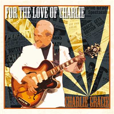For The Love Of Charlie/チャーリー・グレイシー