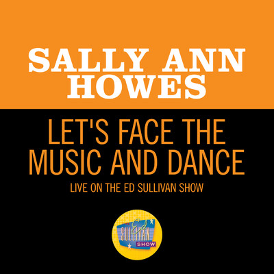 Let's Face The Music And Dance (Live On The Ed Sullivan Show, June 21, 1964)/Sally Ann Howes
