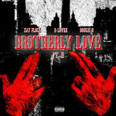 シングル/Brotherly Love (Explicit) (featuring B-Lovee／Pt. 2)/Kay Flock／Dougie B