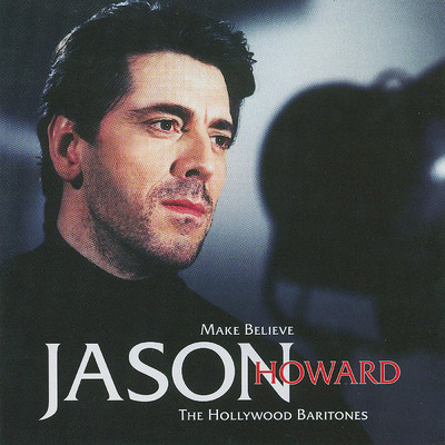 Make Believe: The Hollywood Baritones/Jason Howard