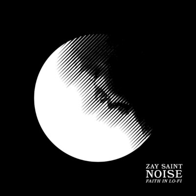 Faith in Lo-Fi/Zay Saint Noise