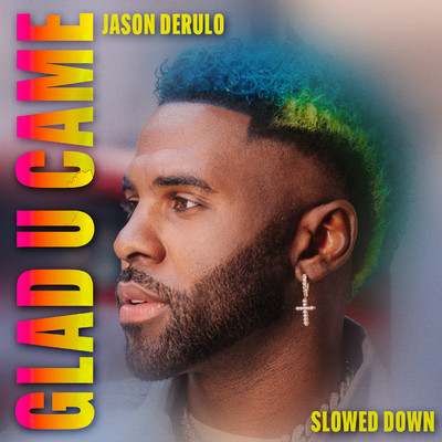 シングル/Glad U Came (Slowed Down Version)/Jason Derulo & slowed down audioss