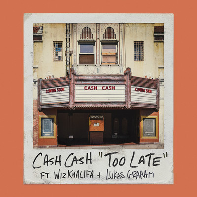 シングル/Too Late (feat. Wiz Khalifa & Lukas Graham)/CASH CASH