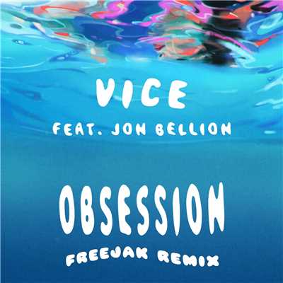 シングル/Obsession (feat. Jon Bellion) [FREEJAK Remix]/Vice