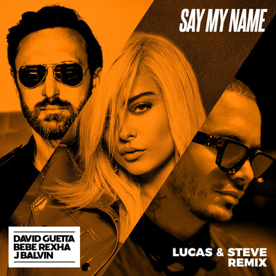 アルバム/Say My Name (feat. Bebe Rexha & J Balvin) [Lucas & Steve Remix]/David Guetta