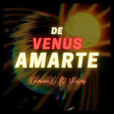 De Venus Amarte (feat. 3Rosas)/XNANNOX