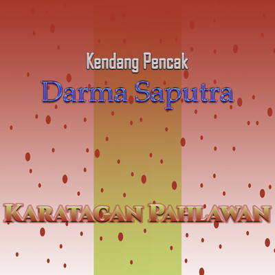 アルバム/Karatagan Pahlawan/Kendang Pencak Darma Saputra