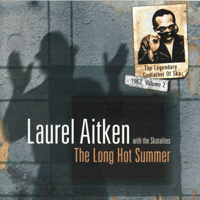 アルバム/The Long Hot Summer: The Legendary Godfather Of Ska, Vol. 2, 1963 (with The Skatalites)/Laurel Aitken
