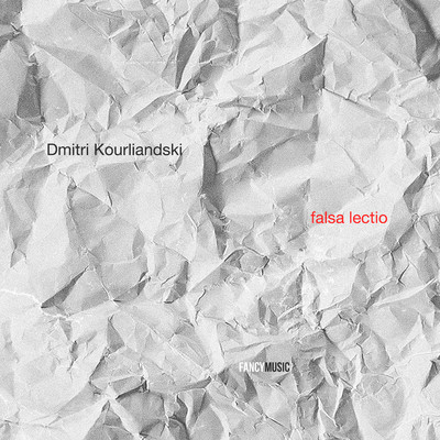 Dmitri Kourliandski: Falsa Lectio/Various Artists