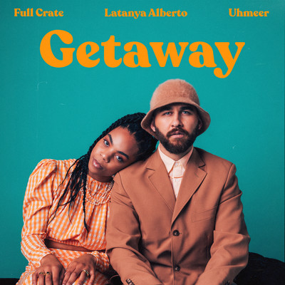 シングル/Getaway (feat. Latanya Alberto & UHMEER)/Full Crate
