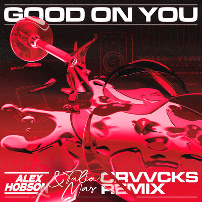 Good on You (Crvvcks Remix)/Alex Hobson／Talia Mar