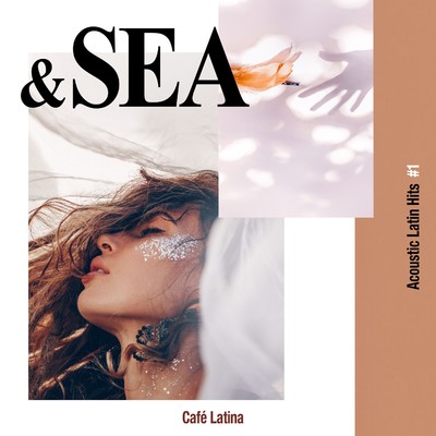 & Sea - Acoustic Latin Hits #1(海辺で楽しむアコースティック・ラテン・ヒッツ)/Grupo Cafe Latina