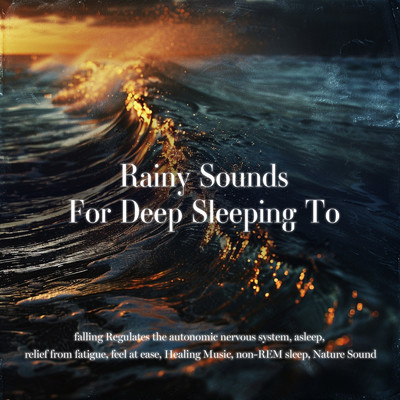 Rainy Sounds For Deep Sleeping To falling Regulates the autonomic nervous system, asleep, relief from fatigue, feel at ease, Healing Music, non-REM sleep, Nature Sound/SLEEPY NUTS