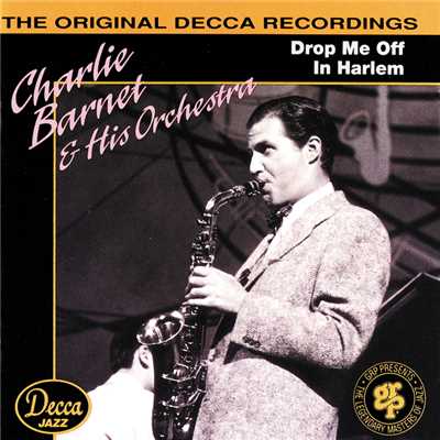 Drop Me Off In Harlem/チャーリー・バーネット／Charlie Barnet & His Orchestra