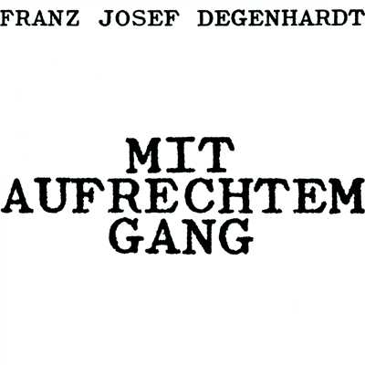 Mit aufrechtem Gang/Franz Josef Degenhardt