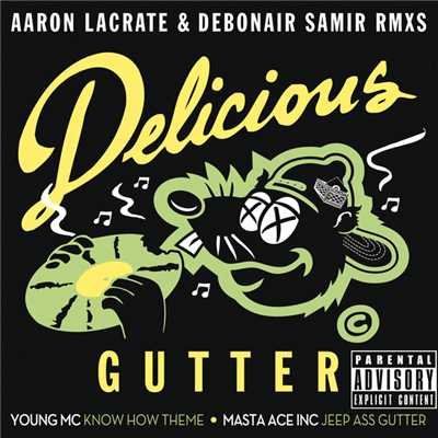 Delicious Gutter (Explicit) (Aaron LaCrate & Debonair Samir RMXS)/ヤングMC／Masta Ace Incorporated