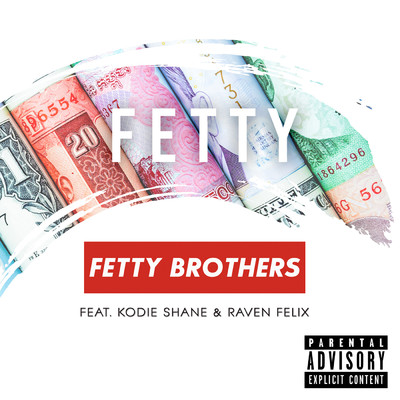 Fetty (Explicit) (featuring Kodie Shane, Raven Felix)/Fetty Brothers