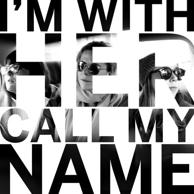 シングル/Call My Name (featuring Sara Watkins, Sarah Jarosz, Aoife O'Donovan)/I'm With Her