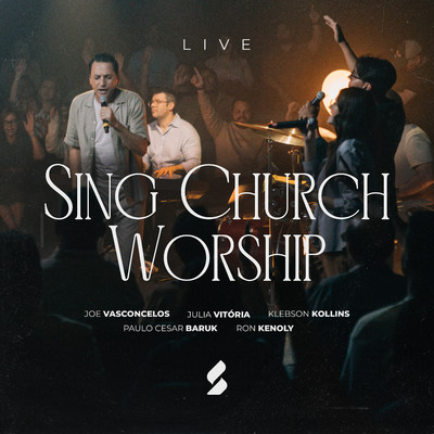 Vida/Sing Church Worship, Joe Vasconcelos & Paulo Cesar Baruk